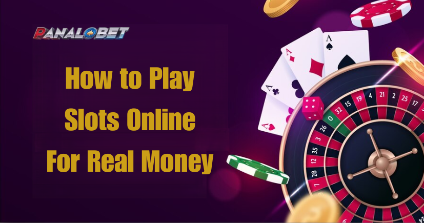How to Play Slots Online For Real Money
